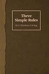Three Simple Rules for Christian Living: A Six-Week Study for Adults