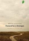 Funeral for a Stranger: Thoughts on Life and Love