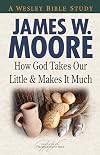 How God Takes Our Little & Makes It Much (A Wesley Bible Study)