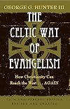 The Celtic Way of Evangelism, Tenth Anniversary Edition: How Christianity Can Reach the West . . . Again