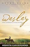Wesley: A Heart Transformed Can Change the World Study Guide