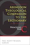 Abingdon Theological Companion to the Lectionary: Preaching Year C