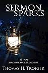 Sermon Sparks: 122 Ideas to Ignite Your Preaching