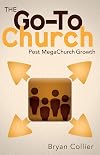 The Go-To Church: Post MegaChurch Growth