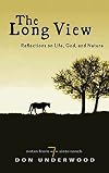 The Long View: Reflections on Life, God, and Nature