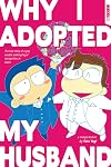 Why I Adopted My Husband: The true story of a gay couple seeking legal recognition in Japan - A manga memoir