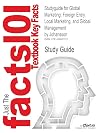Outlines & Highlights for Global Marketing: Foreign Entry, Local Marketing, and Global Management by Johansson