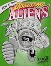 How to Draw Disgusting Aliens (Edge Books: Drawing Cool Stuff)