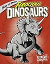 How to Draw Ferocious Dinosaurs (Edge Books: Drawing Cool Stuff)