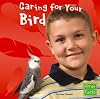 Caring for Your Bird (First Facts: Positively Pets)