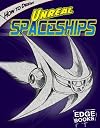 How to Draw Unreal Spaceships (Edge Books: Drawing Cool Stuff)