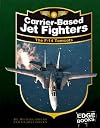 Carrier-Based Jet Fighters: The F-14 Tomcats (Edge Books: War Planes)