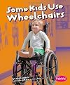 Some Kids Use Wheelchairs