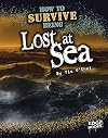 How to Survive Being Lost at Sea (Edge Books: Prepare to Survive)