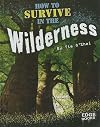 How to Survive in the Wilderness (Edge Books: Prepare to Survive)