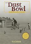 The Dust Bowl: An Interactive History Adventure (You Choose: History)