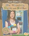 Cool Crafts with Old Wrappers, Cans, and Bottles: Green Projects for Resourceful Kids (Snap Books: Green Crafts)