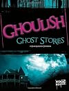 Ghoulish Ghost Stories (Edge Books: Scary Stories)