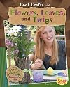 Cool Crafts with Flowers, Leaves, and Twigs (Snap Books: Green Crafts)
