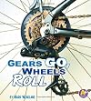 Gears Go, Wheels Roll (A+ Books: Science Starts)