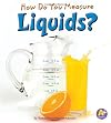 How Do You Measure Liquids? (A+ Books: Measure It!)