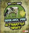 Onion Juice, Poop, and Other Surprising Sources of Alternative Energy (Fact Finders: Nasty (But Useful!) Science)