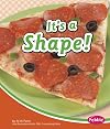 It's a Shape! (Pebble Books: Pebble Math)