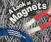 A Look at Magnets (Pebble Plus: Science Builders)