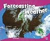 Forecasting Weather (Pebble Plus: Earth and Space Science)