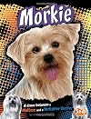 Morkie: A Cross Between a Maltese and a Yorkshire Terrier (Snap Books: Designer Dogs)