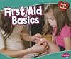 First Aid Basics (Pebble Plus: Health and Your Body)