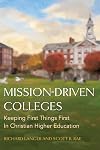 Mission-Driven Colleges: Keeping First Things First in Christian Higher Education