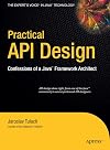 Practical API Design: Confessions of a Java Framework Architect