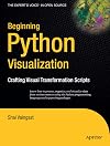 Beginning Python Visualization: Crafting Visual Transformation Scripts