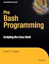 Pro Bash Programming: Scripting the GNU/Linux Shell