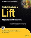 The Definitive Guide to Lift: A Scala-based Web Framework