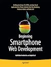 Beginning Smartphone Web Development: Building JavaScript, CSS, HTML and Ajax-based Applications for iPhone, Android, Palm Pre, BlackBerry, Windows Mobile and Nokia S60