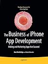The Business of iPhone App Development Making and Marketing Apps that Succeed
