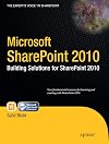 Microsoft SharePoint 2010: Building Solutions for SharePoint 2010 (Books for Professionals by Professionals)