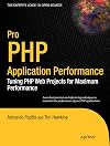 Pro PHP Application Performance: Tuning PHP Web Projects for Maximum Performance
