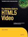 The Definitive Guide to HTML5 Video (Expert's Voice in Web Development)