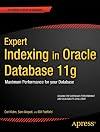 Expert Indexing in Oracle Database 11g: Maximum Performance for your Database