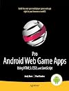 Pro Android Web Game Apps: Using HTML5, CSS3 and JavaScript