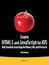 Learn HTML5 and JavaScript for iOS: Web Standards-based Apps for iPhone, iPad, and iPod touch (Learn Apress)