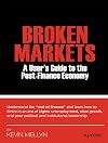 Broken Markets: A User's Guide to the Post-Finance Economy
