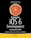 Beginning iOS 6 Development: Exploring the iOS SDK