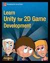 Learn Unity for 2D Game Development (Technology in Action)