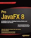 Pro JavaFX 8: A Definitive Guide to Building Desktop, Mobile, and Embedded Java Clients