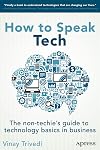 How to Speak Tech: The Non-Techie's Guide to Technology Basics in Business