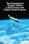 The Contemporary "Origins" Debate: A Short Primer and Origin's Model Proposal